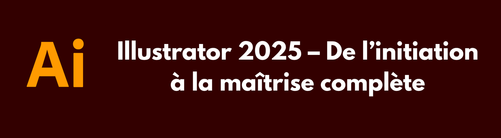 Illustrator 2025 – De l’initiation à la maîtrise complète